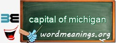 WordMeaning blackboard for capital of michigan
